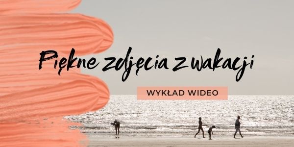 Piękne zdjęcia z wakacji
