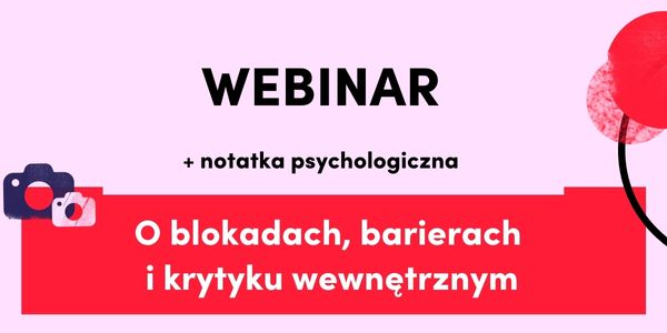 Webinar - O blokadach, barierach i krytyku wewnętrznym